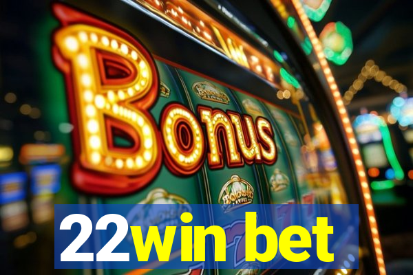 22win bet